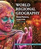 World Regional Geography: Global Patterns, Local Lives