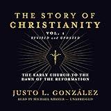 The Story of Christianity, Vol. 1, Revised and Updated: The Early Church to the Dawn of the Reformation