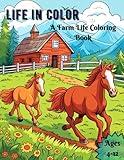 Life in Color - A Farm Life Coloring Book: Simple Coloring Pages for Kids with Animals and Farm Life