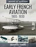 Early French Aviation, 1905–1930 (Images of Aviation)