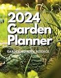 2024 Garden Planner: For Science Based Gardeners
