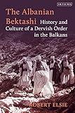 The Albanian Bektashi: History and Culture of a Dervish Order in the Balkans