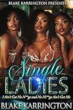 Single Ladies: “I Ain’t Got No Ni**ga and No Ni**a Ain’t Got Me” (Single Ladies “Old vibes, new shine!” Book 1)