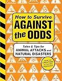 How to Survive Against the Odds: Tales and Tips for Animal Attacks and Natural Disasters
