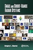 Small and Short-Range Radar Systems (Modern and Practical Approaches to Electrical Engineering)