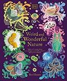 Weird and Wonderful Nature: Tales of More Than 100 Unique Animals, Plants, and Phenomena (DK Treasures)