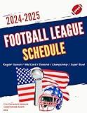 Football League Schedule 2024 - 2025: All games guide from regular season to super bowl with all needed information teams, dates, time and space for notes