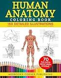 Human Anatomy Coloring Book: 150 Detailed Illustrations & 70 Fascinating Facts in an Anatomy and Physiology Workbook for Adults, Medical Students, & Nurses Focused on Advanced Body Systems Learning