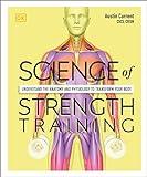 Science of Strength Training: Understand the anatomy and physiology to transform your body