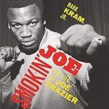 Smokin' Joe: The Life of Joe Frazier