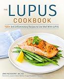 The Lupus Cookbook: 125+ Anti-Inflammatory Recipes to Live Well With Lupus