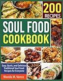 Soul Food Cookbook: Easy, Quick, and Delicious Traditional Soul Food Recipes for Everyone