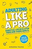 Adulting Like A Pro: Essential Life Skills for Teens and Young Adults, and Tips on How to Become a Grown-Up. With an Activity After Every Chapter.