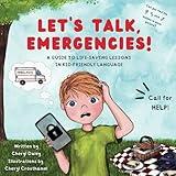 Let's Talk, Emergencies!: A Guide to Life-Saving Lessons in Kid-Friendly Language