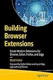 Building Browser Extensions: Create Modern Extensions for Chrome, Safari, Firefox, and Edge