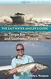 The Saltwater Angler's Guide to Tampa Bay and Southwest Florida (Wild Florida)