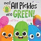 Not All Pickles Are Green!: A Colorful Read-Aloud Diversity and Inclusion Book For Toddlers (Ages 2-4) (Dilly The Pickle: Learning & Adventure Series)