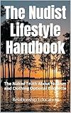 The Nudist Lifestyle Handbook: The Naked Truth About Nudism and Clothing Optional Etiquette