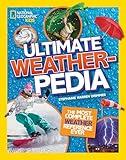 National Geographic Kids Ultimate Weatherpedia: The most complete weather reference ever