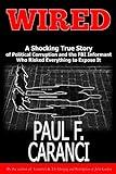 Wired: The Shocking True Story of Political Corruption and the FBI Informant Who Risked Everything to Expose It