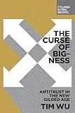 The Curse of Bigness: Antitrust in the New Gilded Age