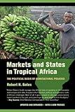 Markets and States in Tropical Africa: The Political Basis of Agricultural Policies