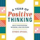 A Year of Positive Thinking: Daily Inspiration, Wisdom, and Courage (A Year of Daily Reflections)