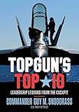 TOPGUN'S TOP 10: Leadership Lessons from the Cockpit