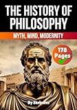 The History of Philosophy: Myth, Mind, Modernity (The History Series)