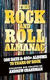 The Rock And Roll Almanac: A Day-By-Day Journey Through 70 Years of Legendary Music History