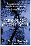 The Dark Night of the Soul: A Deep Dive into the Shadow Side of Spirituality, Embracing Disorientation, Doubt, and Despair for Authentic Spiritual Growth and Wholeness