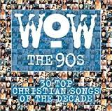 WOW The 90's: 30 Top Christian Songs of the Decade