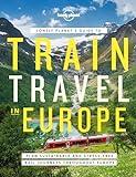 Lonely Planet's Guide to Train Travel in Europe