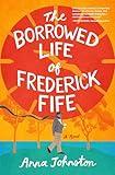 The Borrowed Life of Frederick Fife: A Heartwarming Story of Redemption and Forgiveness, Discover the Power of Second Changes and Found Family