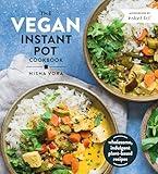 The Vegan Instant Pot Cookbook: Wholesome, Indulgent Plant-Based Recipes