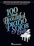 100 of the Most Beautiful Piano Solos Ever | Piano Sheet Music Book | Intermediate Piano Songbook with Classical and Pop Standards | Essential Solo Repertoire for Adult Students and Gift for Pianists