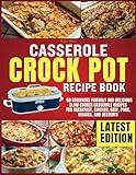 Casserole Crockpot Cookbook: 60 Beginners Friendly and Delicious Slow Cooker Casserole Recipes for Breakfast, Chicken, Beef, Pork, Veggies, and Desserts