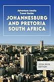 Adventure Awaits Travel Guide: Johannesburg and Pretoria South Africa