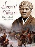 Harriet Tubman - They Called Her Moses