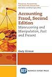 Accounting Fraud: Maneuvering and Manipulation, Past and Present (Financial Accounting and Auditing Collection)