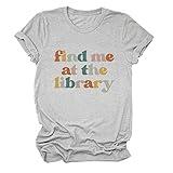Find Me at The Library Shirts for Women Book Lover Bookworm Gifts Shirt Funny Library Reading T Shirt Short Sleeve Tops Light Grey