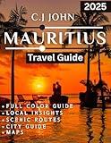 Mauritius TRAVEL GUIDE 2025: A Complete Journey Through Stunning Beaches, Adventure, and Culture