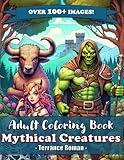 Adult Coloring Book Mythical Creatures: Enjoy Over 100 Images of Your Favorite Fantasy Creatures - For Kids, Teens, and Adults (Adult Coloring Book Fantasy Series)