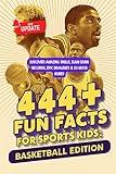 444 + Fun Facts for Sports Kids: Basketball Edition: Discover Amazing Skills, Slam Dunk Records, Epic Rivalries & So Much More! (The Ultimate Gift for Basketball Fans & Young Readers)?