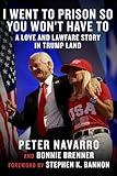 I Went to Prison So You Won't Have To: A Love and Lawfare Story in Trump Land