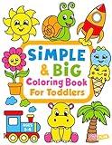 Simple & Big Coloring Book for Toddler: 100 Easy And Fun Coloring Pages For Kids, Preschool and Kindergarten