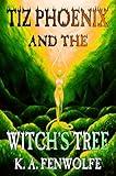 Tiz Phoenix and the Witch's Tree: A Fantasy Adventure & Supernatural Mystery (The Celestial Tree Academy Book 1)