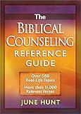 The Biblical Counseling Reference Guide: Over 580 Real-Life Topics * More than 11,000 Relevant Verses