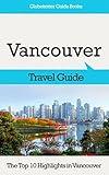 Vancouver Travel Guide: The Top 10 Highlights in Vancouver (Globetrotter Guide Books)