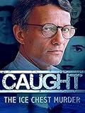 Caught: The Ice Chest Murder